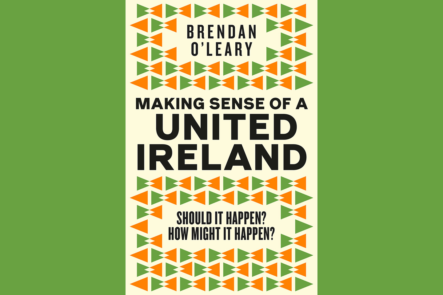 Book jacket of political scientist Brendan O'Leary's new book entitled Making Sense of a United Ireland, with orange and green detailing across the front