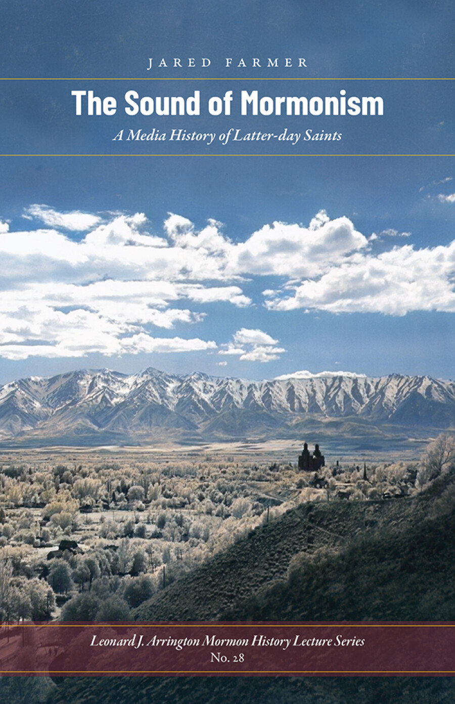 The book cover for "The Sound of Mormonism," by Jared Farmer. The cover features a scenic photograph of a mountain range and white clouds in the sky. Text reads: "Jared Farmer. The Sound of Mormonism: A Media History of Latter-day Saints."
